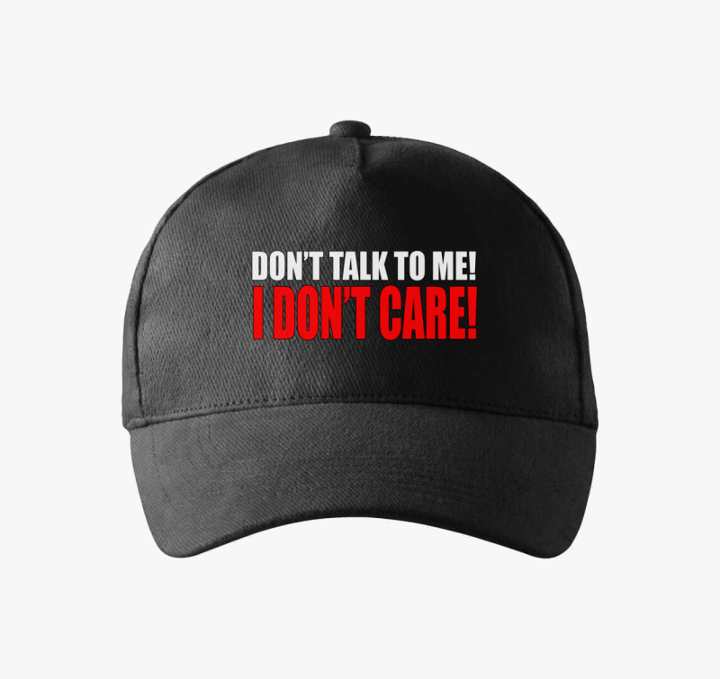 Don't talk to me I don't care baseball sapka