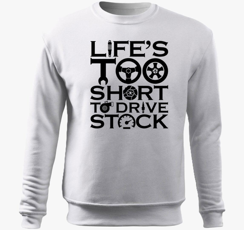 Life's to short to drive stock belebújós pulóver
