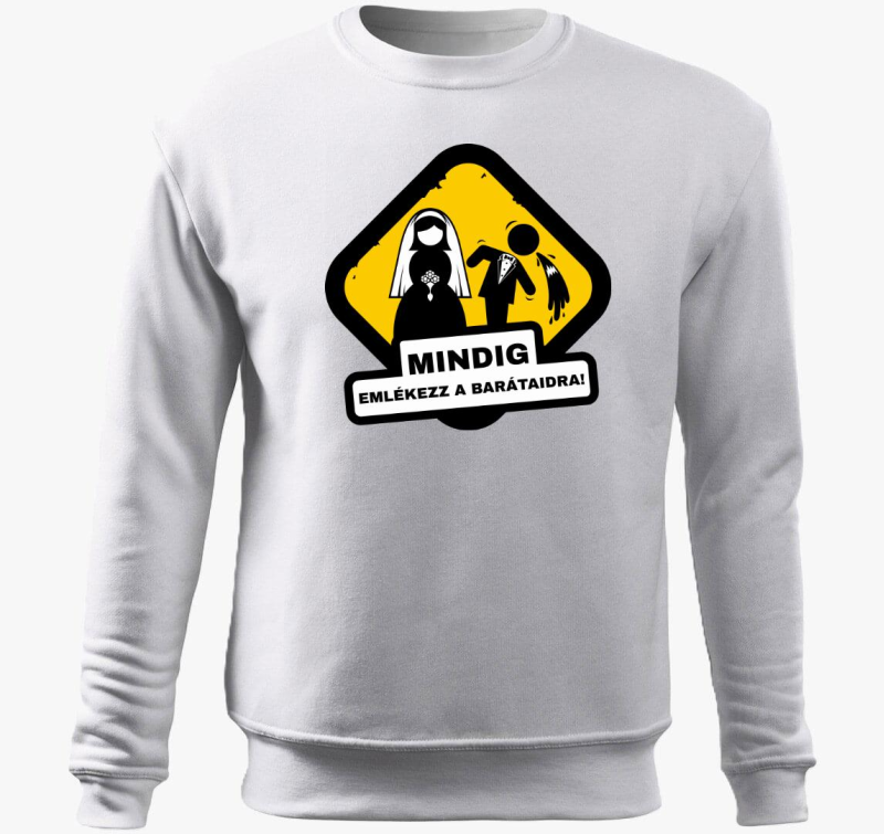 Legénybúcsú mindig emlékezz a barátaidra belebújós pulóver