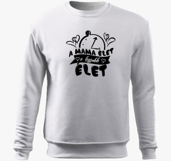A mama élet a legjobb élet belebújós pulóver
