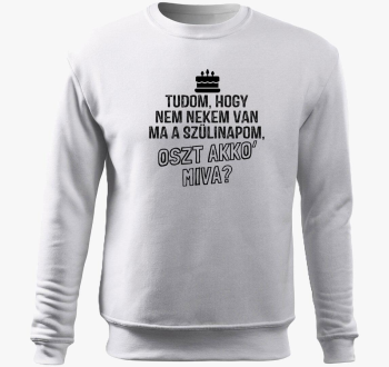 Nem nekem van ma szülinapom belebújós pulóver