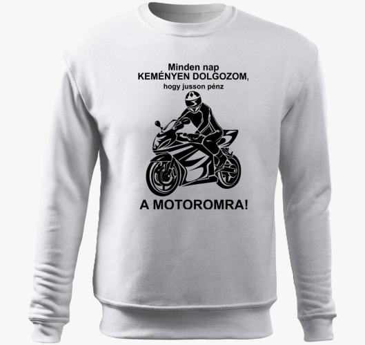 Minden nap keményen dolgozom, ...