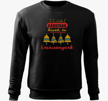 Te csak káosznak hív...