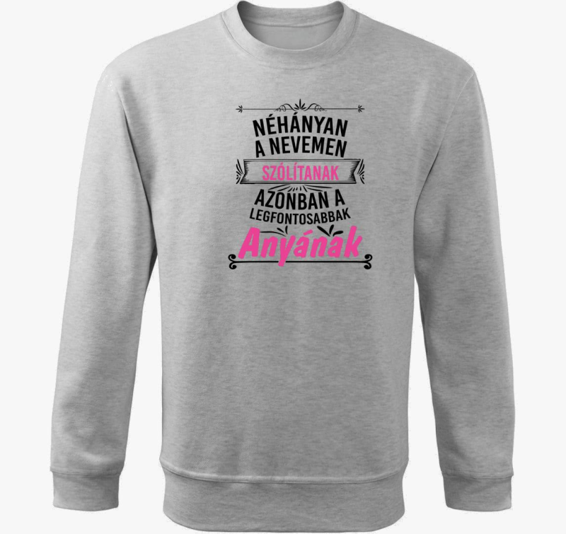 Néhányan a nevemen szólítanak Anyának belebújós pulóver