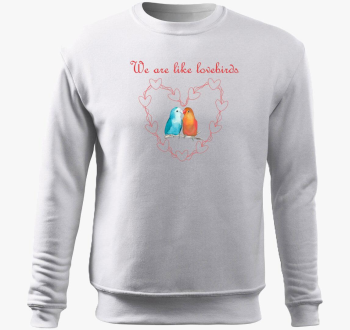 We are like lovebird...