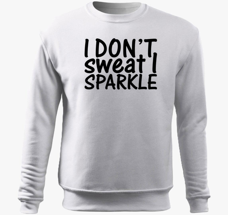 I don't sweat I sparkle belebújós pulóver