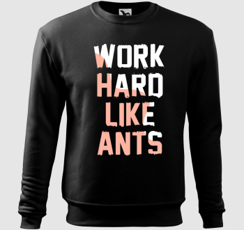 Work hard like ants belebújós pulóver