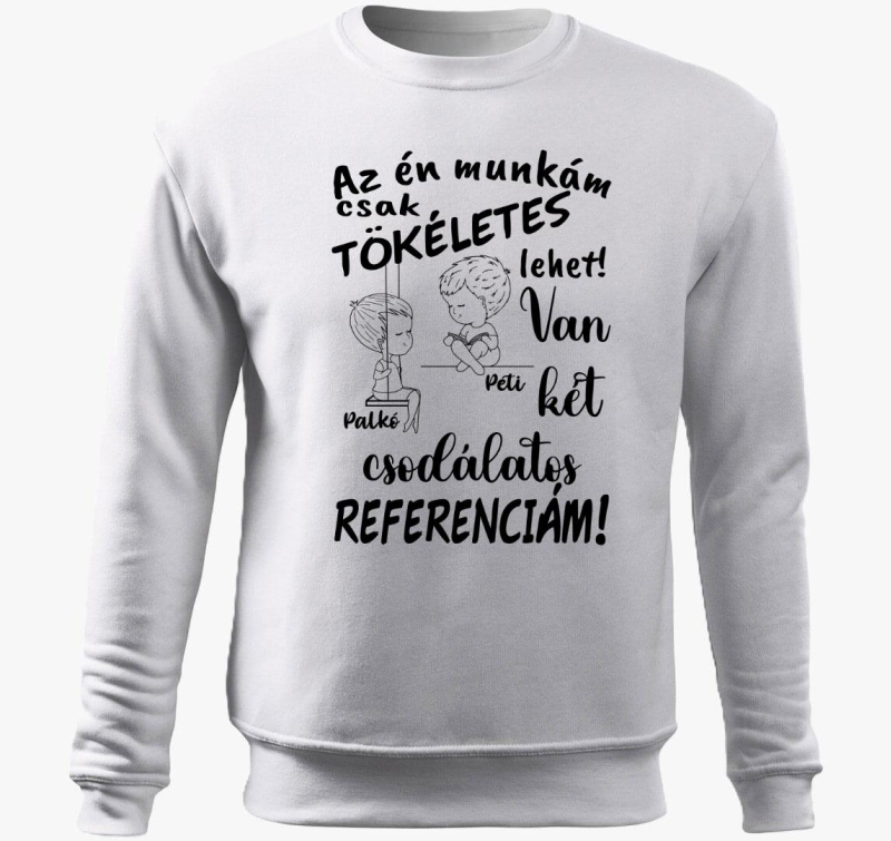 Az én munkám csak tökéletes lehet, csodálatos referenciám fiú fiú belebújós pulóver