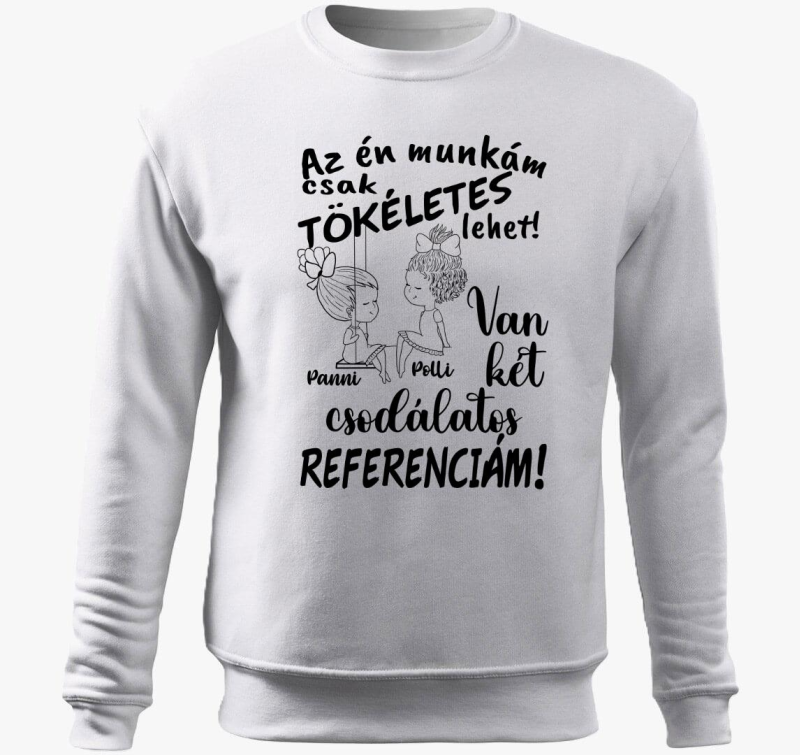 Az én munkám csak tökéletes lehet, csodálatos referenciám lány lány belebújós pulóver