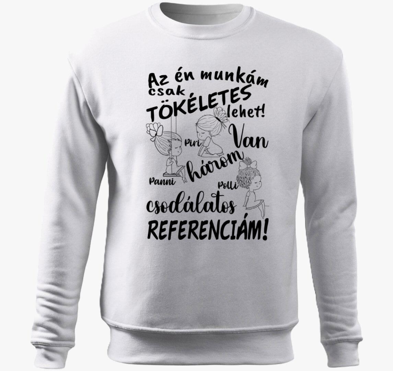 Az én munkám csak tökéletes lehet, csodálatos referenciám lány lány lány belebújós pulóver
