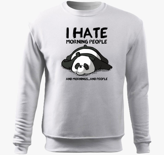 I hate morning people belebújó...