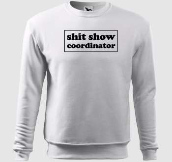 shit show coordinator belebújós pulóver