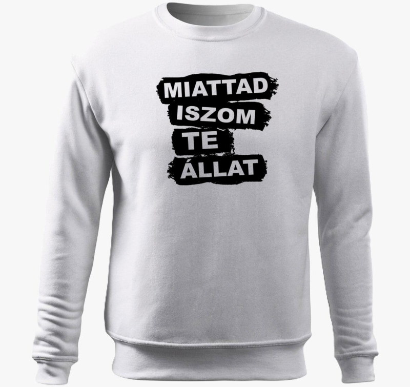 Miattad iszom te állat - belebújós pulóver