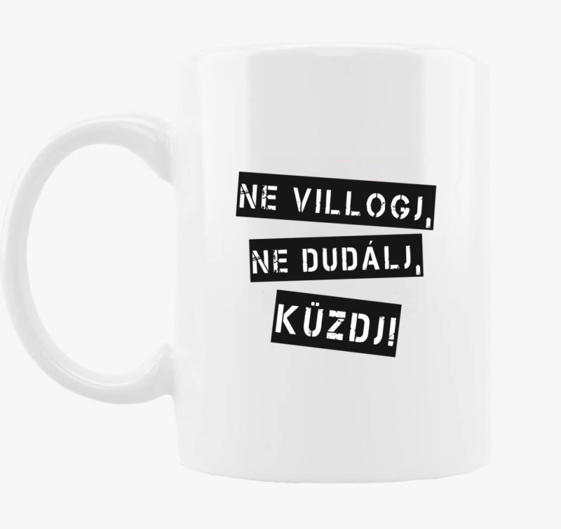 Ne villogj ne dudálj küzdj bögre