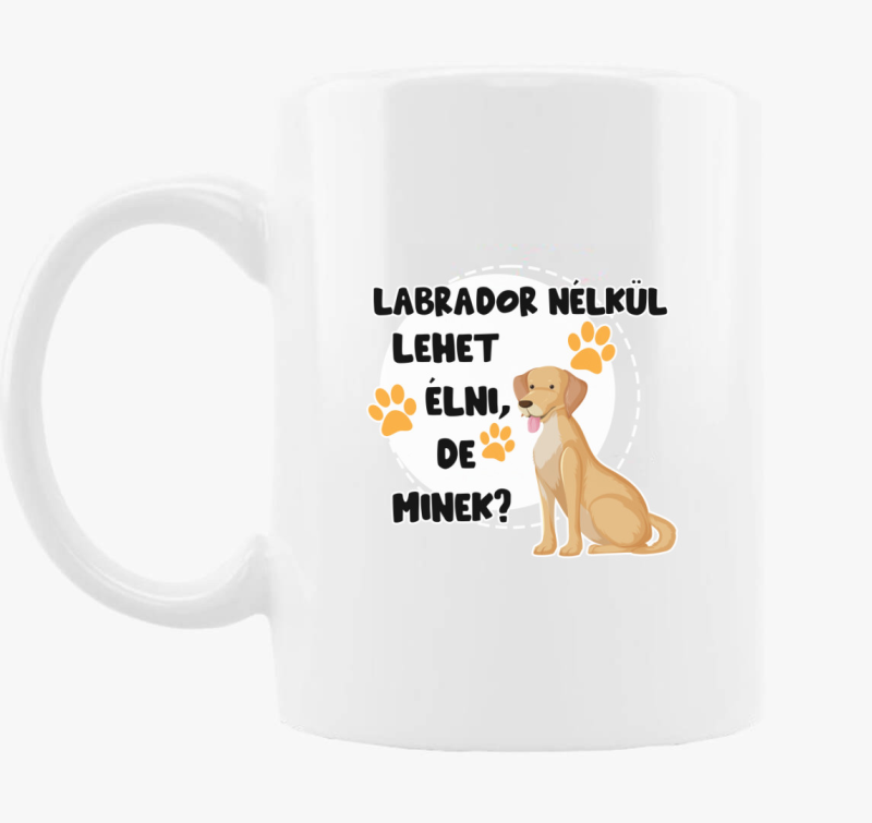 Labrador nélkül lehet élni, de minek kutyás bögre