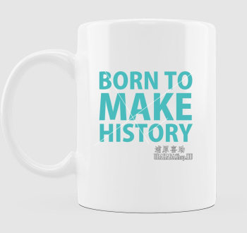 Born to Make History bögre