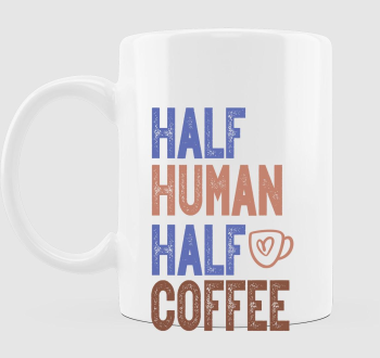 Half Human Half Coffee bögre
