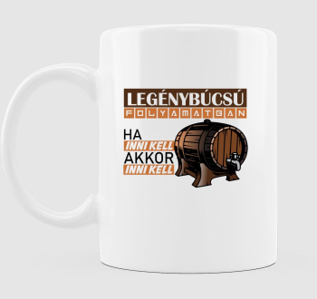 Legénybúcsú folyamatban bögre