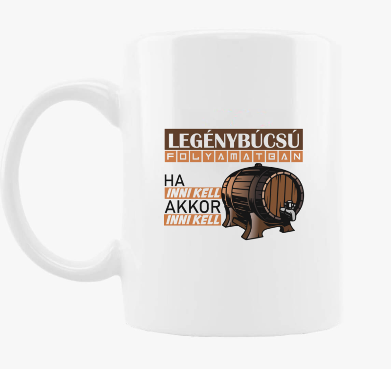 Legénybúcsú folyamatban bögre