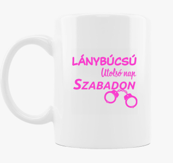 Lánybúcsú utolsó nap szabadon bögre