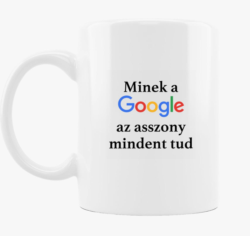 Minek a Google az asszony mindent tud bögre