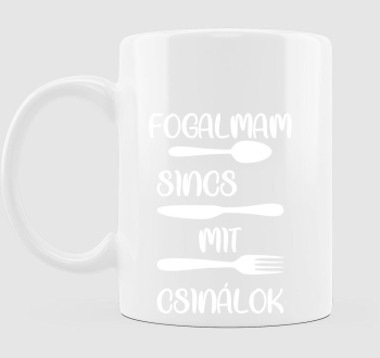 Fogalmam sincs mit csinálok bögre