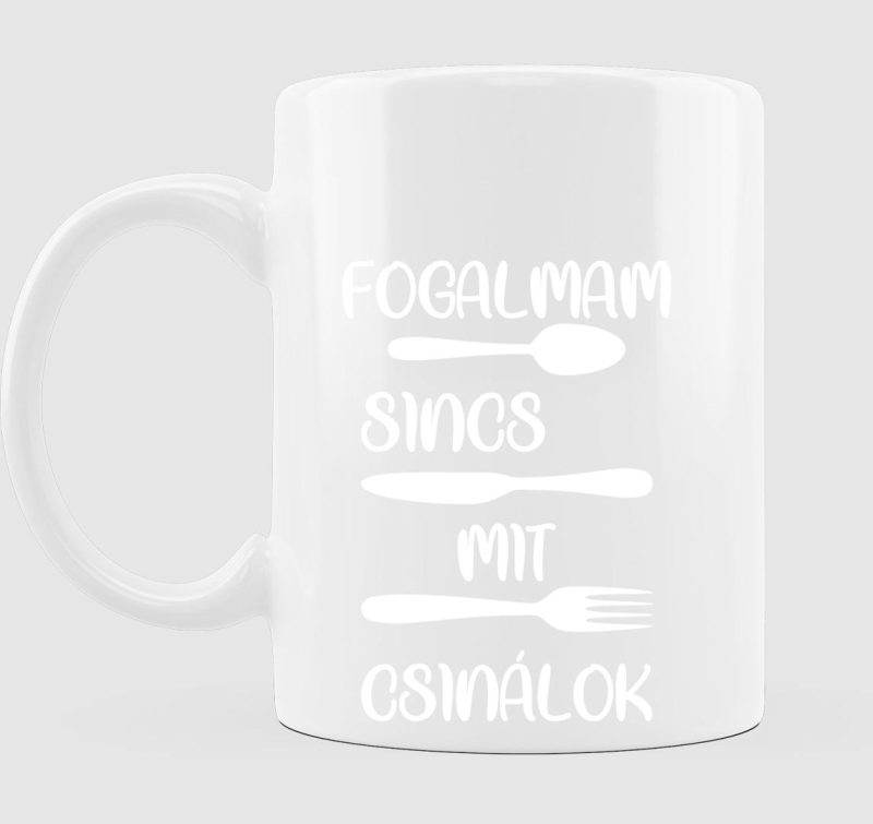 Fogalmam sincs mit csinálok bögre