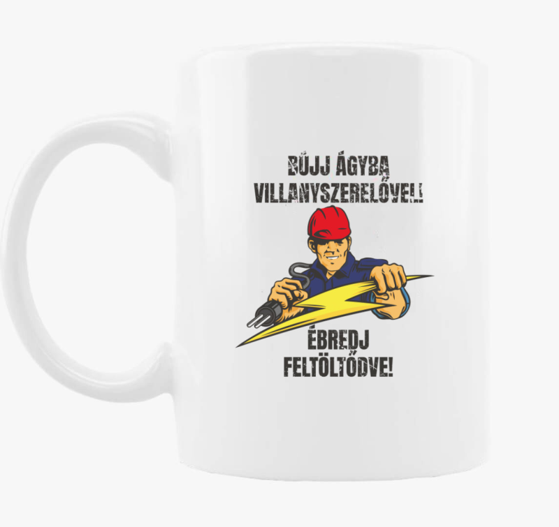 Bújj ágyba villanyszerelővel ébredj feltöltődve bögre