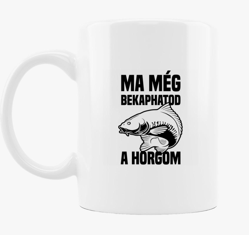 Ma még bekaphatod a horgom bögre
