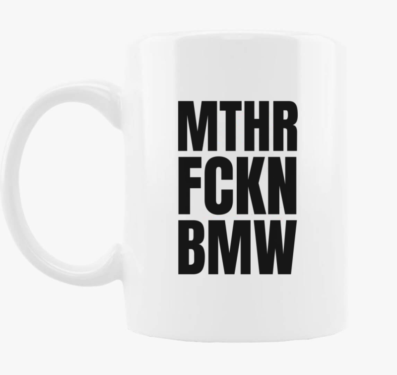 Mthr fckn BMW bögre