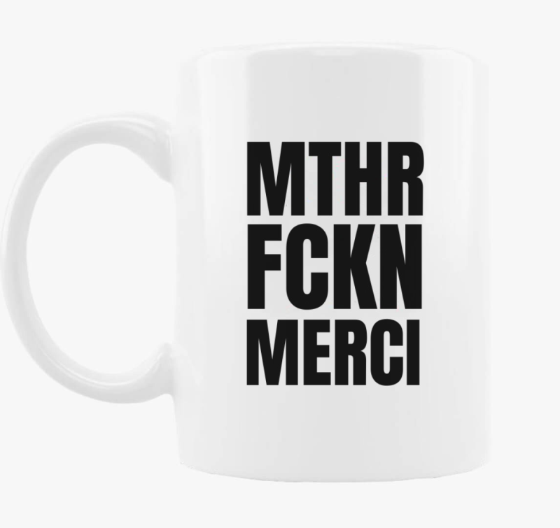 Mthr fckn Merci bögre