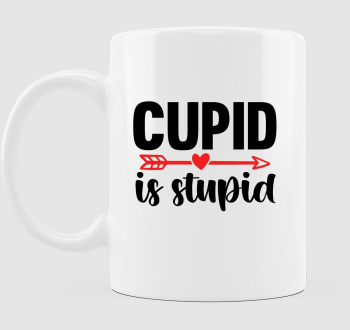 Cupid is stupid bögre