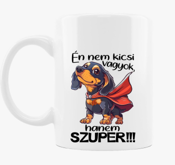 Tacsi Én nem kicsi vagyok, hanem Szuper! bögre