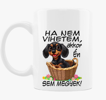 Tacsi Ha nem vihetem akkor én sem megyek! bögre