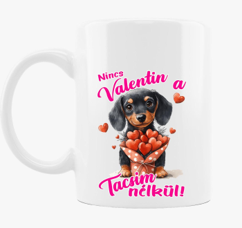 Nincs Valentin a Tacsim nélkül bögre