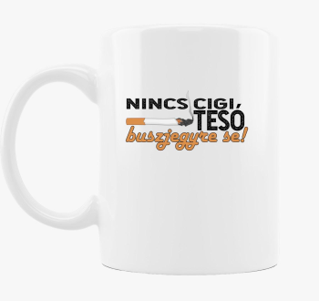Nincs cigi tesó bögr