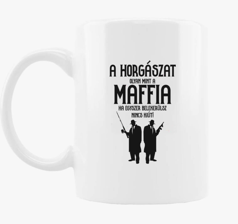 A horgászat olyan, mint a maffia bögre