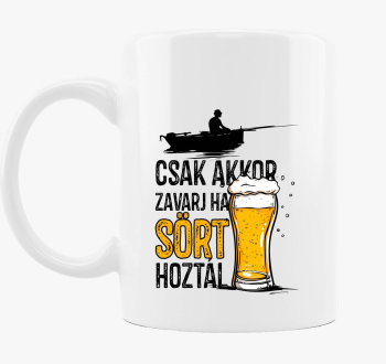 Csak akkor zavarj, ha sört hoztál bögre