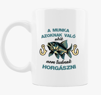 A munka azoknak való... bögre