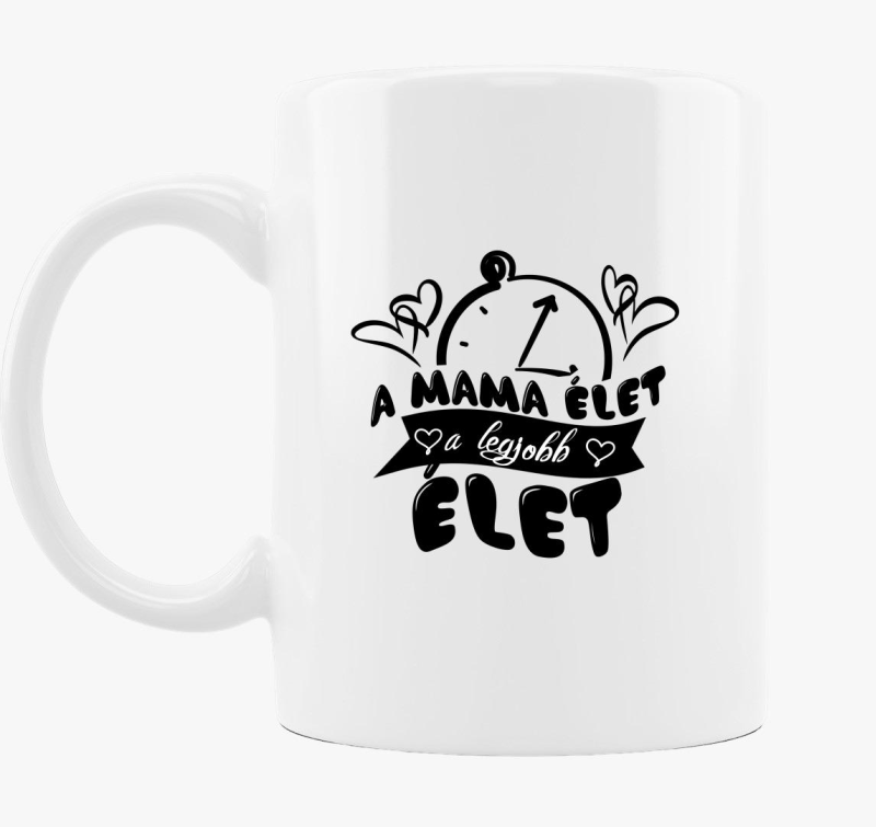 A mama élet a legjobb élet bögre