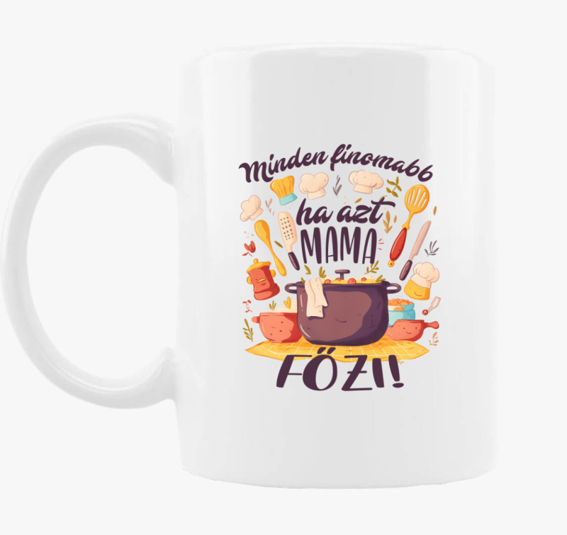 Minden finomabb ha azt mama főzi bögre