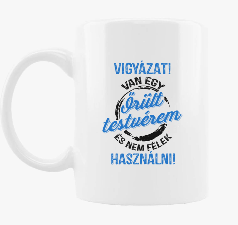 Vigyázat! Van egy őrült tesóm bögre