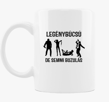 Legénybúcsú, de semmi b*zulás bögre