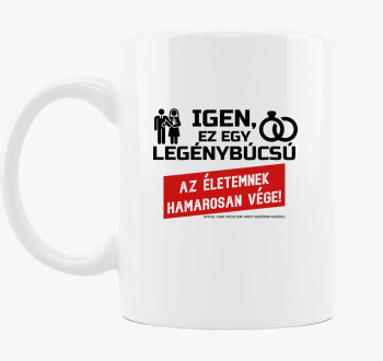 Az életemnek hamarosan vége! bögre