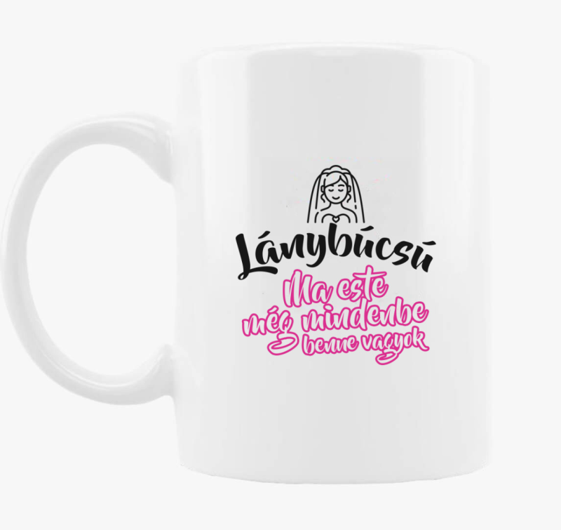 Ma este még mindenbe benne vagyok menyasszony bögre