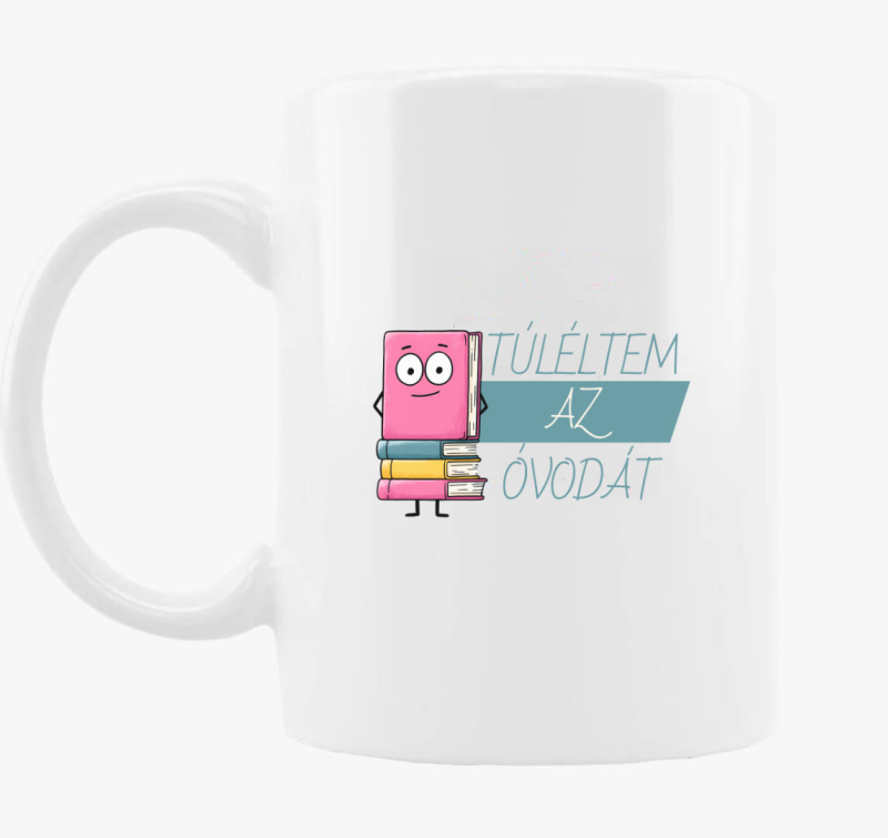 Túléltem az óvodát bögre