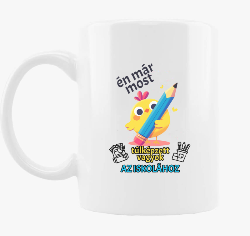 Túlképzett vagyok az iskolához bögre