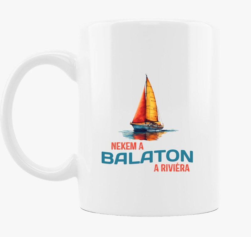 Nekem a Balaton a riviéra art bögre