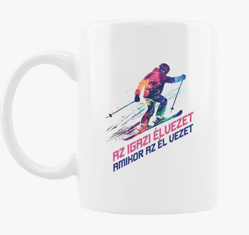 Az Igazi Élvezet Amikor Az Él Vezet bögre 