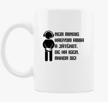 Nem hagyom abba a játékot bögre 